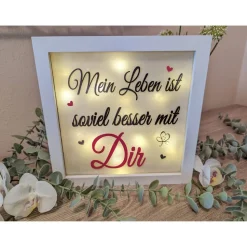 Leucht Bild " Mein Leben ist soviel besser mit Dir" Bild mit Licht Liebe