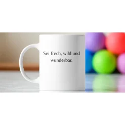 Sei frech, wild und wunderbar – Keramikbecher mit süßem Mädchen & Spruch | Geschenkidee